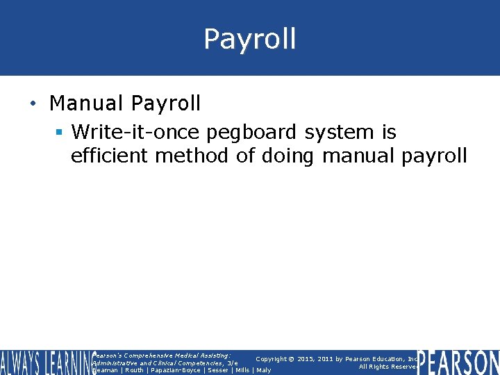 Payroll • Manual Payroll § Write-it-once pegboard system is efficient method of doing manual
