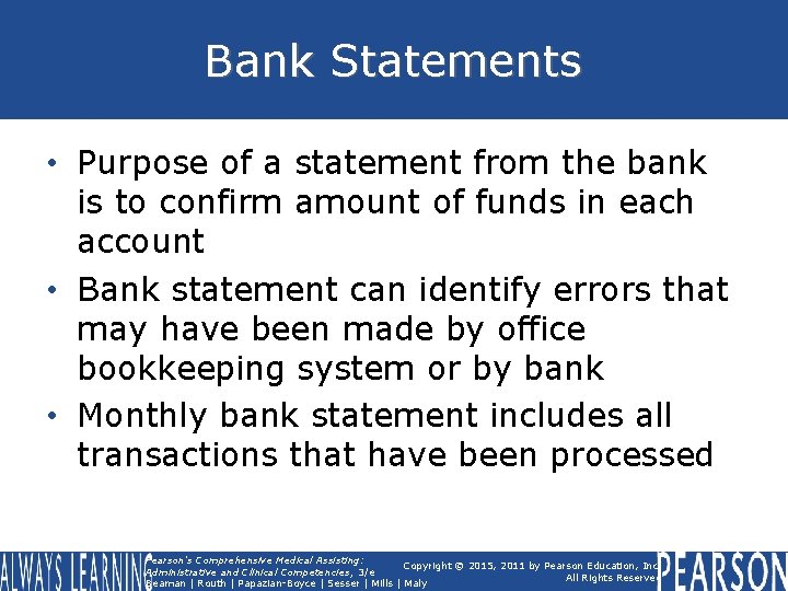 Bank Statements • Purpose of a statement from the bank is to confirm amount