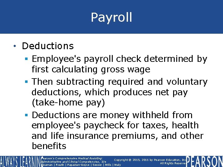 Payroll • Deductions § Employee's payroll check determined by first calculating gross wage §