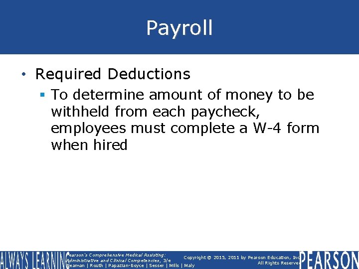 Payroll • Required Deductions § To determine amount of money to be withheld from