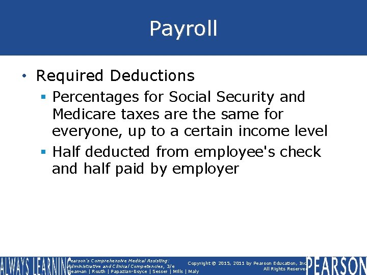 Payroll • Required Deductions § Percentages for Social Security and Medicare taxes are the