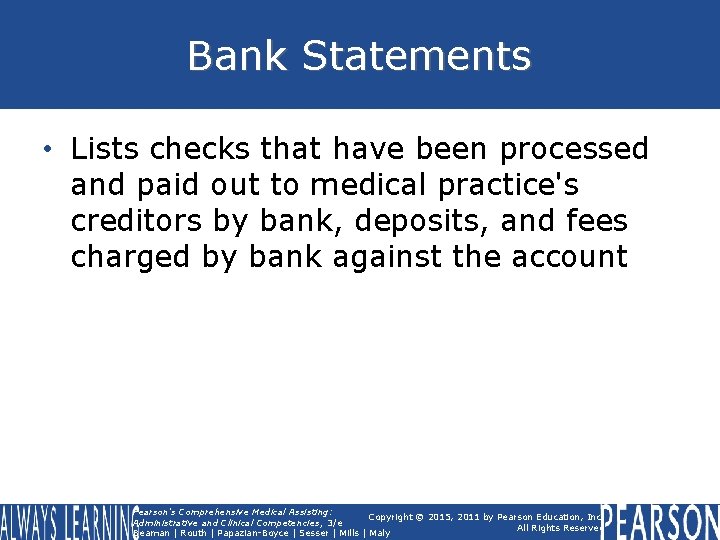 Bank Statements • Lists checks that have been processed and paid out to medical