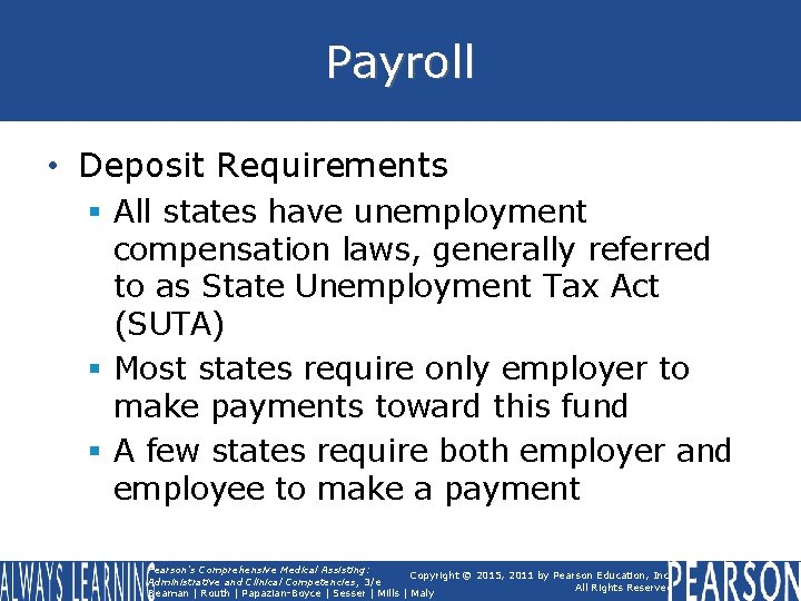 Payroll • Deposit Requirements § All states have unemployment compensation laws, generally referred to