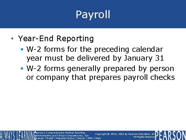 Payroll • Year-End Reporting § W-2 forms for the preceding calendar year must be