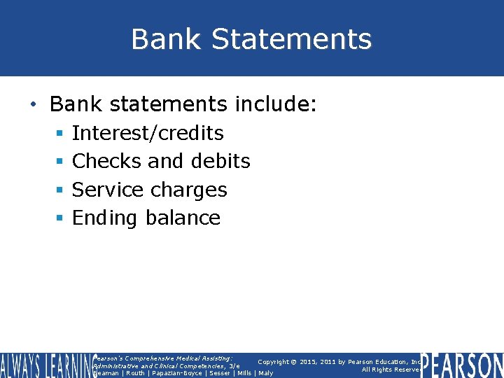 Bank Statements • Bank statements include: § § Interest/credits Checks and debits Service charges