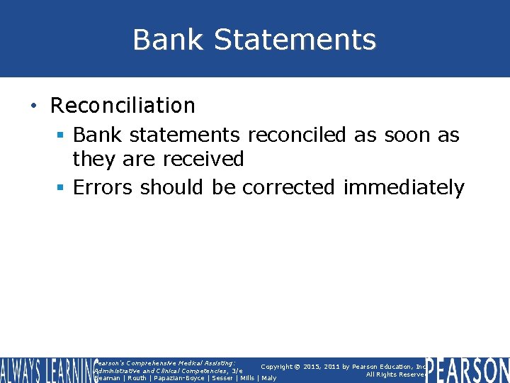 Bank Statements • Reconciliation § Bank statements reconciled as soon as they are received