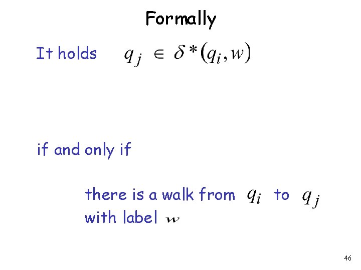 Formally It holds if and only if there is a walk from with label