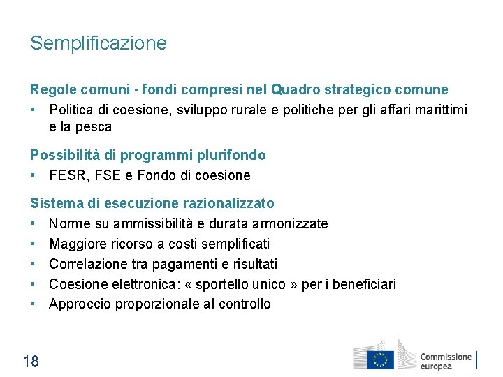 Semplificazione Regole comuni - fondi compresi nel Quadro strategico comune • Politica di coesione,