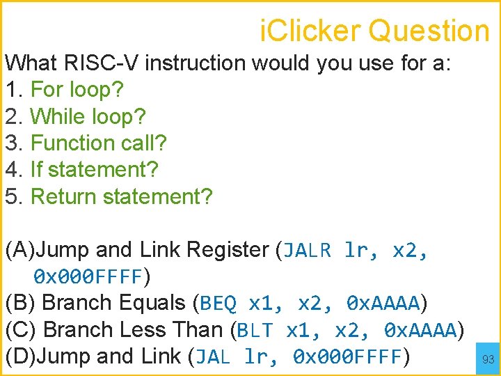 i. Clicker Question What RISC-V instruction would you use for a: 1. For loop?