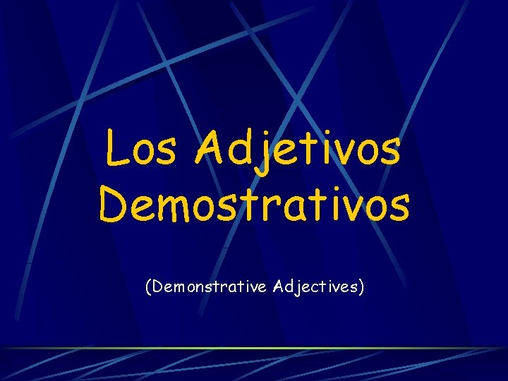 Los Adjetivos Demostrativos (Demonstrative Adjectives) 