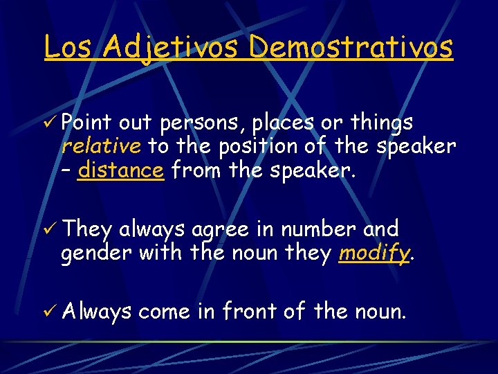 Los Adjetivos Demostrativos ü Point out persons, places or things relative to the position