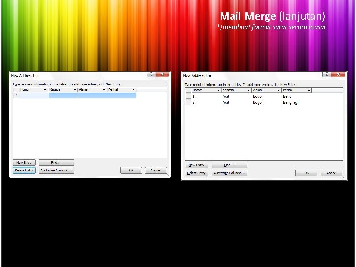 Mail Merge (lanjutan) *) membuat format surat secara masal 