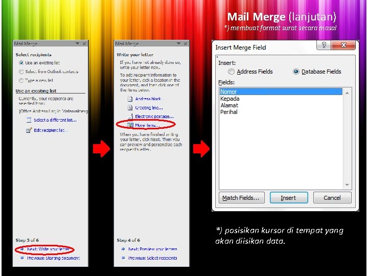 Mail Merge (lanjutan) *) membuat format surat secara masal *) posisikan kursor di tempat