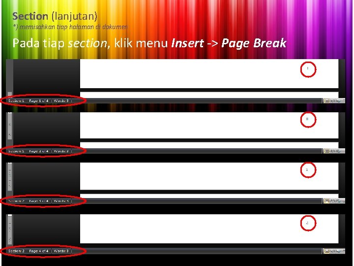 Section (lanjutan) *) memisahkan tiap halaman di dokumen Pada tiap section, klik menu Insert