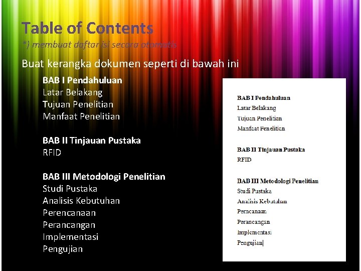 Table of Contents *) membuat daftar isi secara otomatis Buat kerangka dokumen seperti di