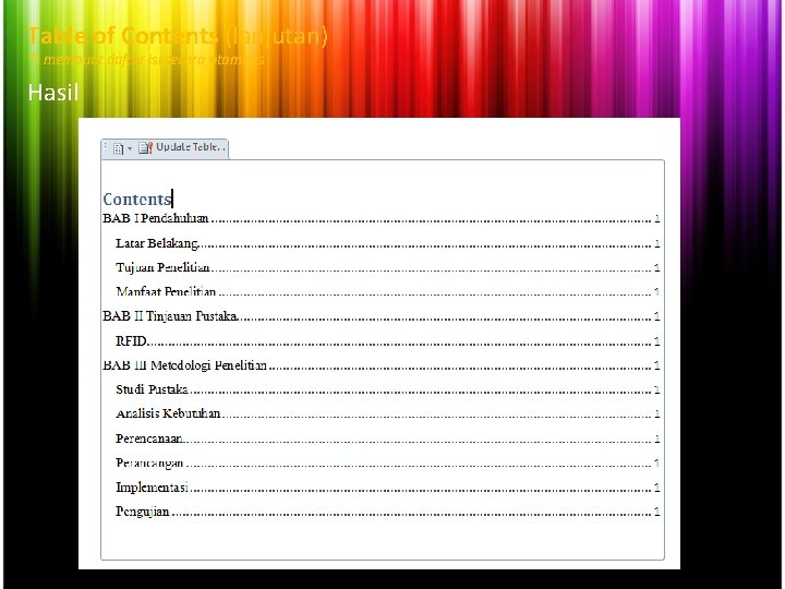 Table of Contents (lanjutan) *) membuat daftar isi secara otomatis Hasil 