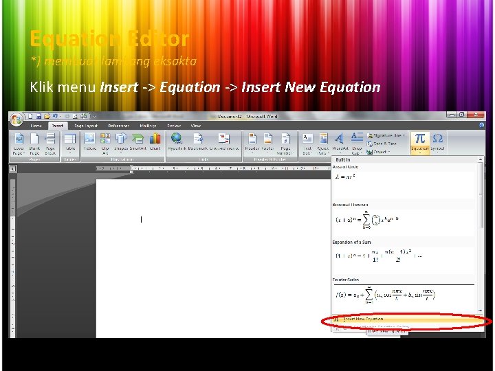 Equation Editor *) membuat lambang eksakta Klik menu Insert -> Equation -> Insert New