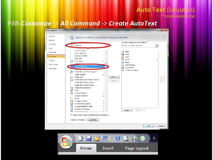 Auto Text (lanjutan) *) menyisipkan text Pilih Customize -> All Command -> Create Auto.