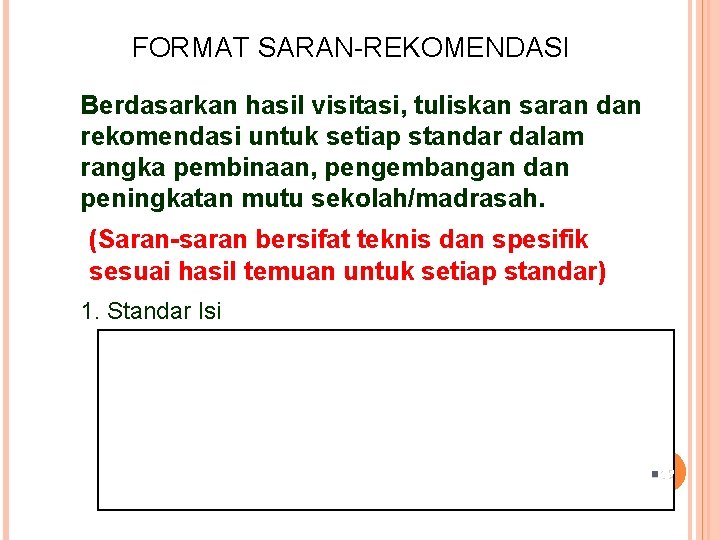 FORMAT SARAN-REKOMENDASI Berdasarkan hasil visitasi, tuliskan saran dan rekomendasi untuk setiap standar dalam rangka