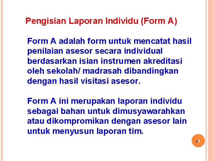 Pengisian Laporan Individu (Form A) Form A adalah form untuk mencatat hasil penilaian asesor