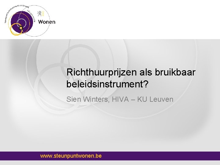 Richthuurprijzen als bruikbaar beleidsinstrument? Sien Winters, HIVA – KU Leuven www. steunpuntwonen. be 