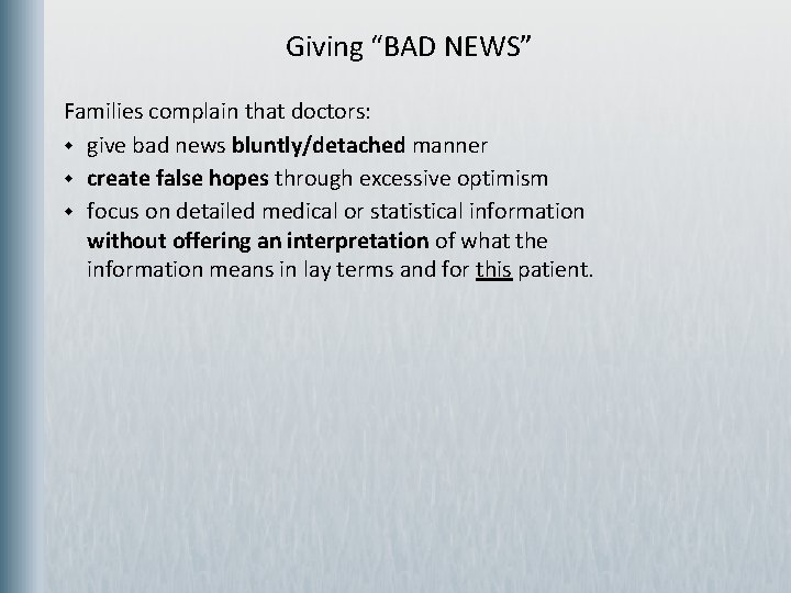 Giving “BAD NEWS” Families complain that doctors: w give bad news bluntly/detached manner w