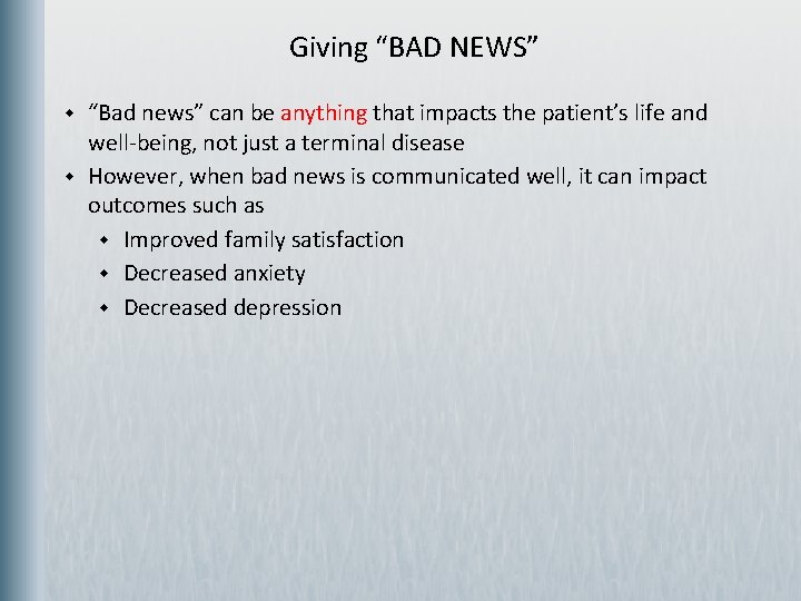 Giving “BAD NEWS” w w “Bad news” can be anything that impacts the patient’s