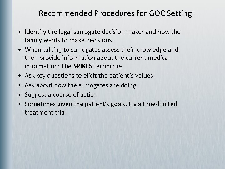 Recommended Procedures for GOC Setting: w w w Identify the legal surrogate decision maker