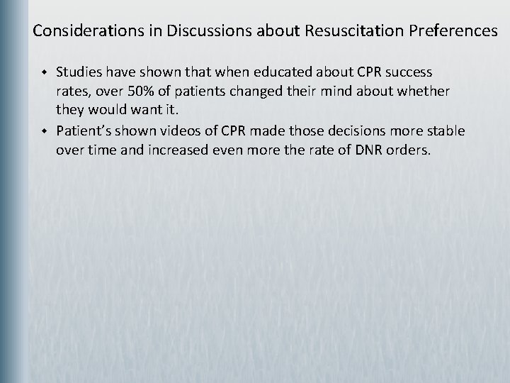Considerations in Discussions about Resuscitation Preferences w w Studies have shown that when educated