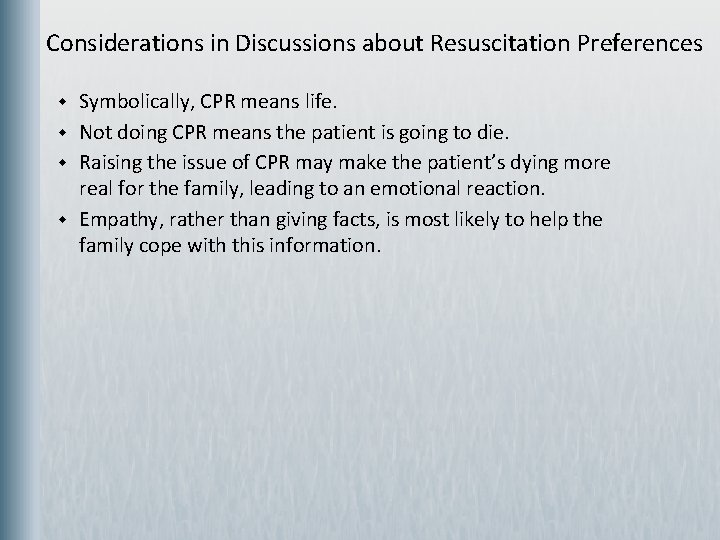 Considerations in Discussions about Resuscitation Preferences w w Symbolically, CPR means life. Not doing