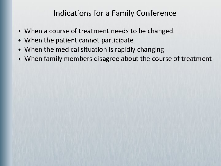 Indications for a Family Conference w w When a course of treatment needs to