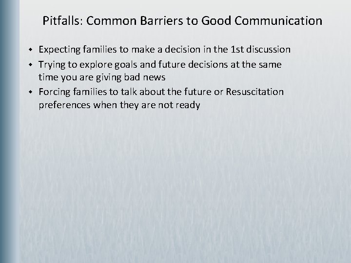 Pitfalls: Common Barriers to Good Communication w w w Expecting families to make a