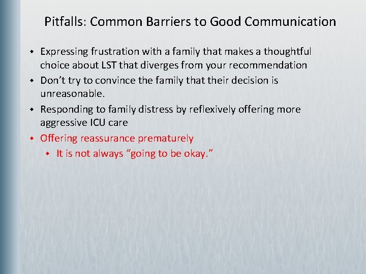 Pitfalls: Common Barriers to Good Communication w w Expressing frustration with a family that