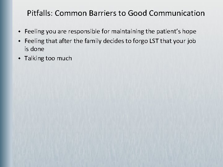 Pitfalls: Common Barriers to Good Communication w w w Feeling you are responsible for