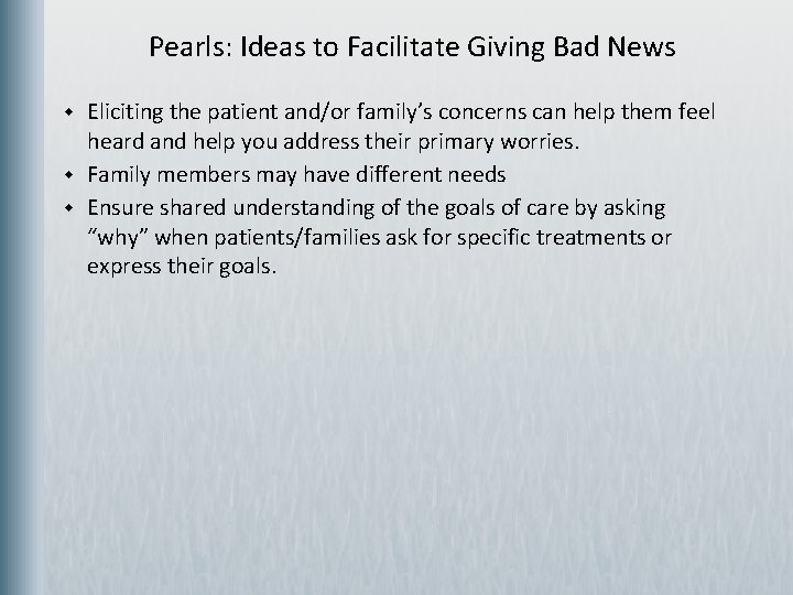 Pearls: Ideas to Facilitate Giving Bad News w w w Eliciting the patient and/or