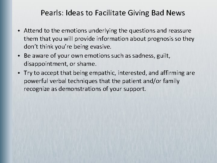 Pearls: Ideas to Facilitate Giving Bad News w w w Attend to the emotions