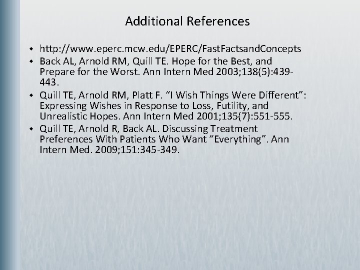 Additional References w w http: //www. eperc. mcw. edu/EPERC/Fast. Factsand. Concepts Back AL, Arnold