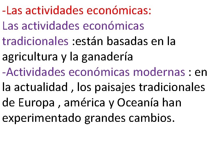 -Las actividades económicas: Las actividades económicas tradicionales : están basadas en la agricultura y