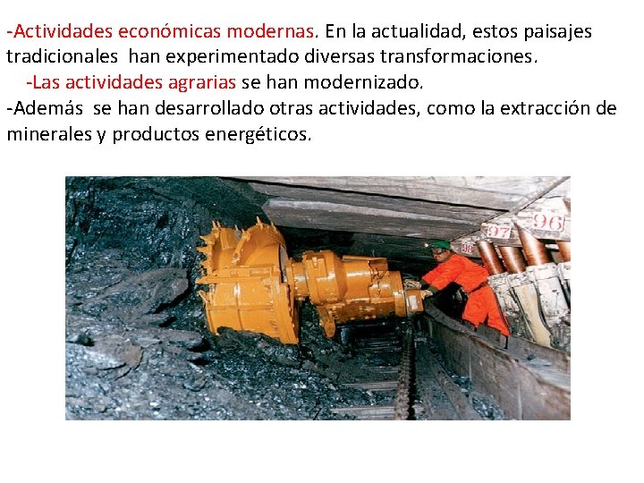 -Actividades económicas modernas. En la actualidad, estos paisajes tradicionales han experimentado diversas transformaciones. -Las