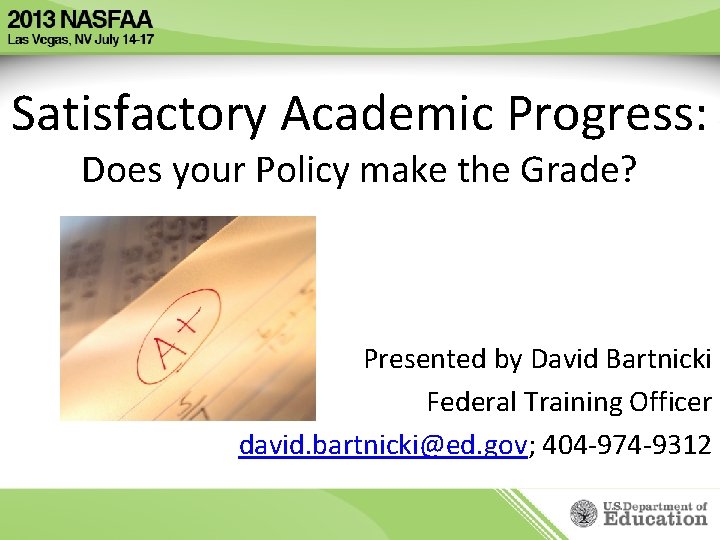 Satisfactory Academic Progress: Does your Policy make the Grade? Presented by David Bartnicki Federal