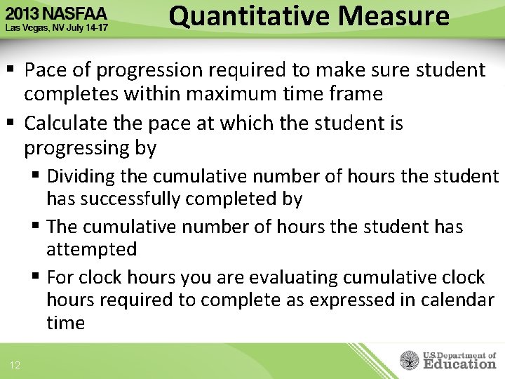 Quantitative Measure § Pace of progression required to make sure student completes within maximum