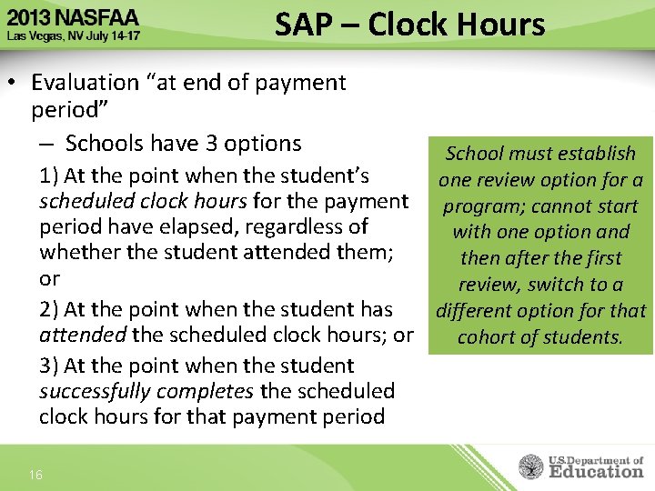 SAP – Clock Hours • Evaluation “at end of payment period” – Schools have