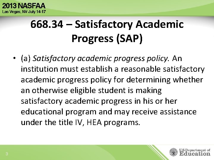 668. 34 – Satisfactory Academic Progress (SAP) • (a) Satisfactory academic progress policy. An