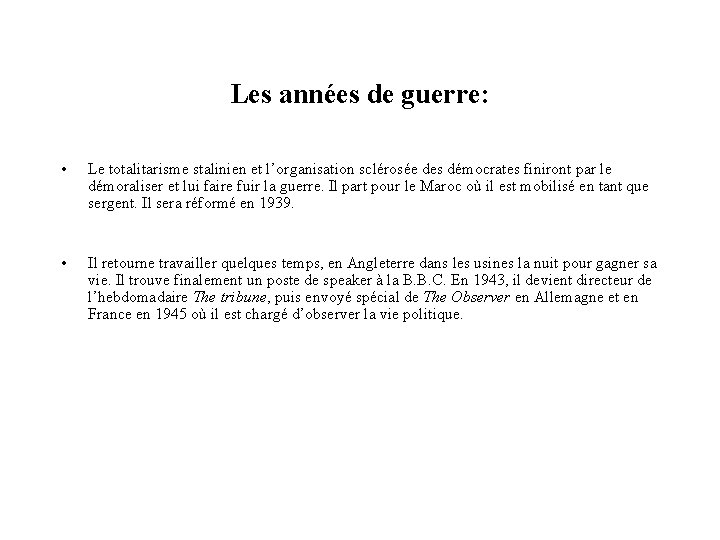 Les années de guerre: • Le totalitarisme stalinien et l’organisation sclérosée des démocrates finiront