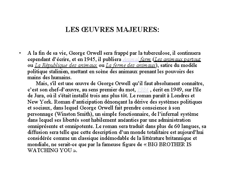 LES ŒUVRES MAJEURES: • A la fin de sa vie, George Orwell sera frappé