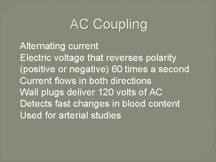 AC Coupling Alternating current Electric voltage that reverses polarity (positive or negative) 60 times