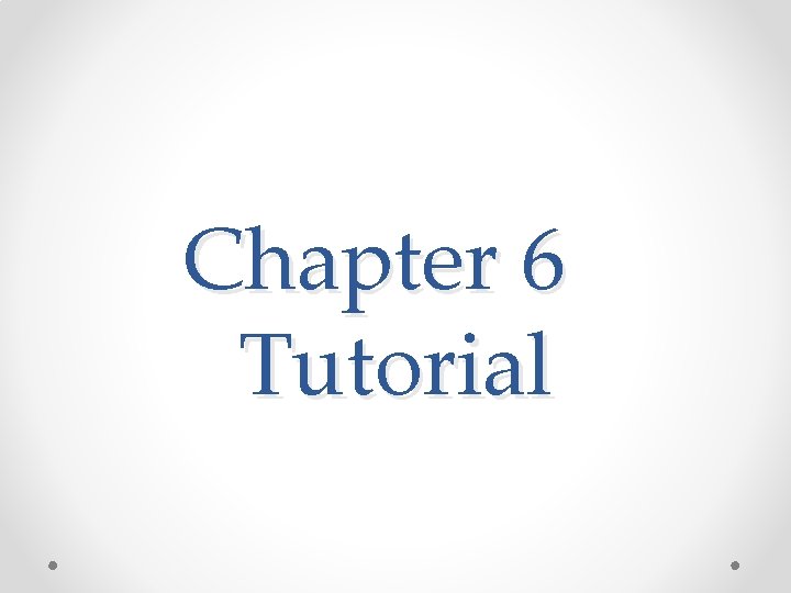 Chapter 6 Tutorial 
