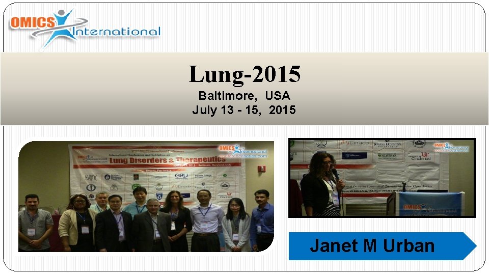 Lung-2015 Baltimore, USA July 13 - 15, 2015 Janet M Urban 