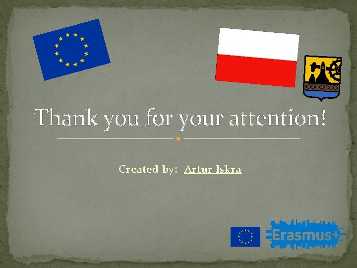 Thank you for your attention! Created by: Artur Iskra 