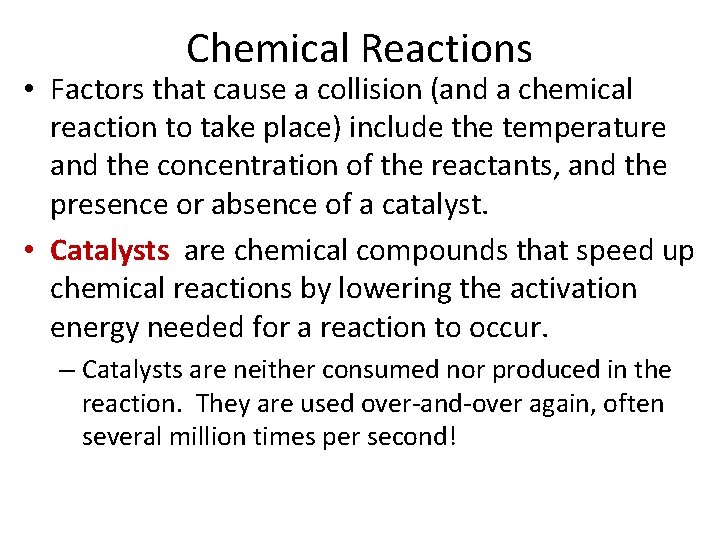Chemical Reactions • Factors that cause a collision (and a chemical reaction to take